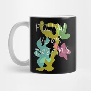 follow your dreams Mug